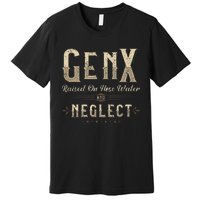 Raised On Hose Water And Neglect Vintage Gen X Premium T-Shirt