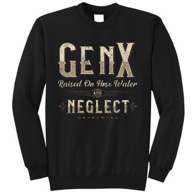 Raised On Hose Water And Neglect Vintage Gen X Tall Sweatshirt