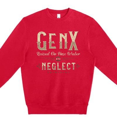 Raised On Hose Water And Neglect Vintage Gen X Premium Crewneck Sweatshirt