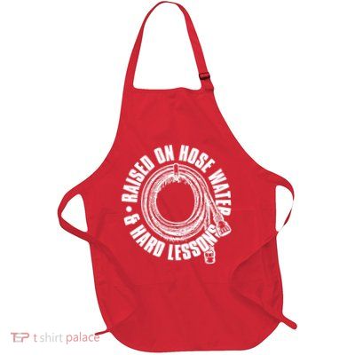 Raised On Hose Water And Hard Lessons Full-Length Apron With Pockets