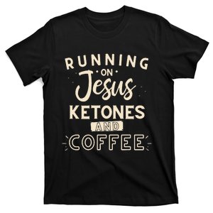 Running On Jesus Ketones And Coffee Healthy Keto Christian T-Shirt