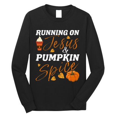 Running On Jesus & Pumpkin Spice Christian Fall Thanksgiving Long Sleeve Shirt