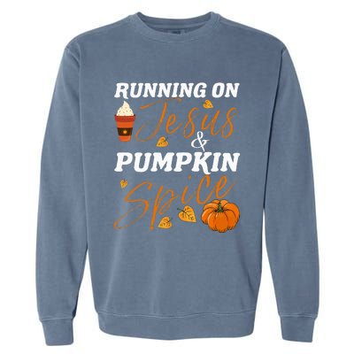 Running On Jesus & Pumpkin Spice Christian Fall Thanksgiving Garment-Dyed Sweatshirt