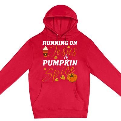 Running On Jesus & Pumpkin Spice Christian Fall Thanksgiving Premium Pullover Hoodie