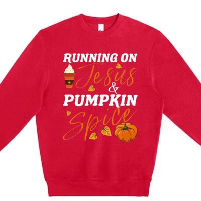 Running On Jesus & Pumpkin Spice Christian Fall Thanksgiving Premium Crewneck Sweatshirt