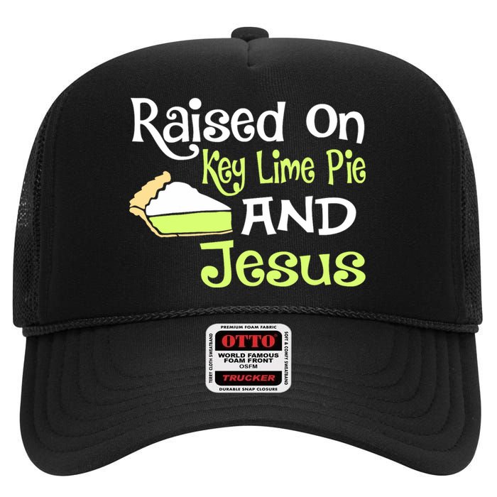 Raised On Key Lime Pie And Jesus Christian High Crown Mesh Back Trucker Hat