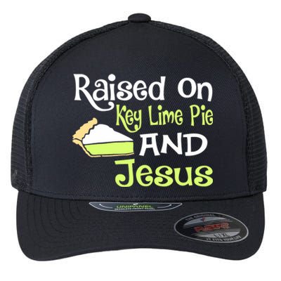 Raised On Key Lime Pie And Jesus Christian Flexfit Unipanel Trucker Cap