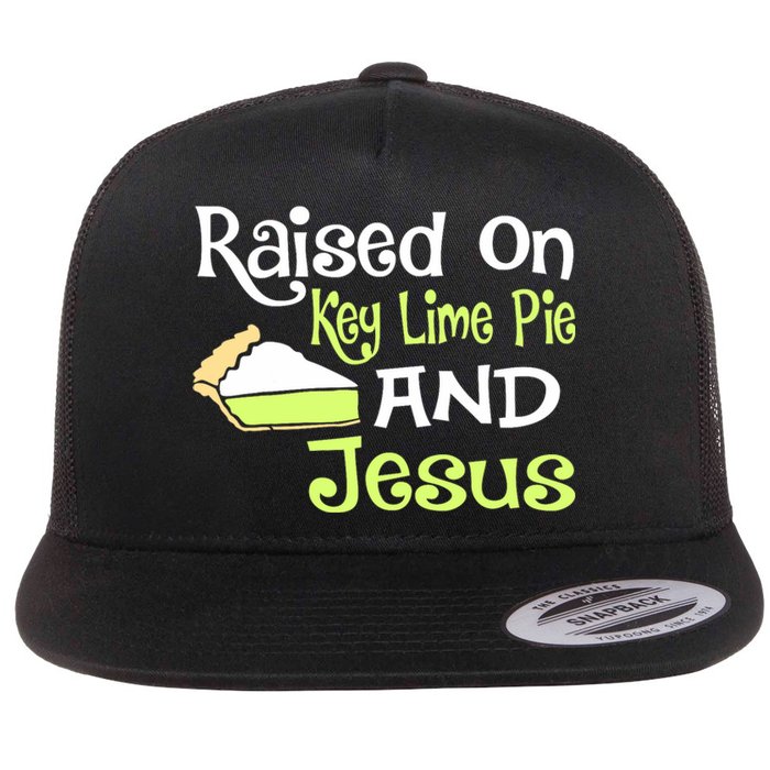 Raised On Key Lime Pie And Jesus Christian Flat Bill Trucker Hat