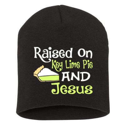 Raised On Key Lime Pie And Jesus Christian Short Acrylic Beanie