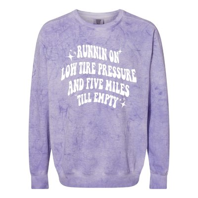 Running On Low Tire Pressure And Five Miles Till Empty Funny Colorblast Crewneck Sweatshirt