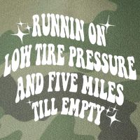Running On Low Tire Pressure And Five Miles Till Empty Funny Legacy Tie Dye Trucker Hat
