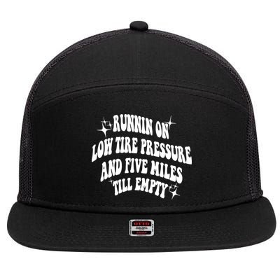 Running On Low Tire Pressure And Five Miles Till Empty Funny 7 Panel Mesh Trucker Snapback Hat
