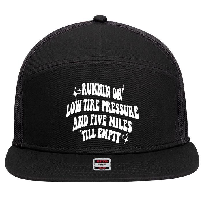 Running On Low Tire Pressure And Five Miles Till Empty Funny 7 Panel Mesh Trucker Snapback Hat