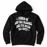 Running On Low Tire Pressure And Five Miles Till Empty Funny Hoodie