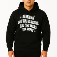 Running On Low Tire Pressure And Five Miles Till Empty Funny Hoodie