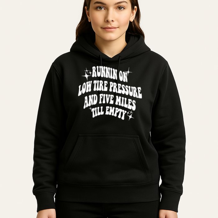 Running On Low Tire Pressure And Five Miles Till Empty Funny Hoodie