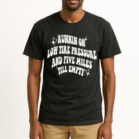 Running On Low Tire Pressure And Five Miles Till Empty Funny Tall T-Shirt