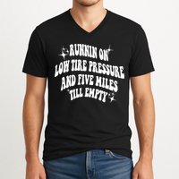 Running On Low Tire Pressure And Five Miles Till Empty Funny V-Neck T-Shirt