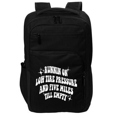 Running On Low Tire Pressure And Five Miles Till Empty Funny Impact Tech Backpack