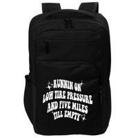 Running On Low Tire Pressure And Five Miles Till Empty Funny Impact Tech Backpack