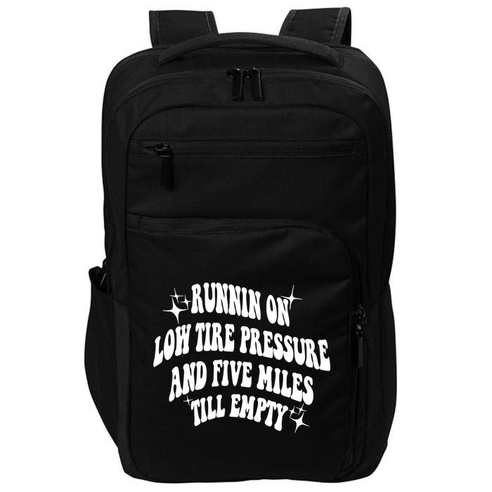 Running On Low Tire Pressure And Five Miles Till Empty Funny Impact Tech Backpack
