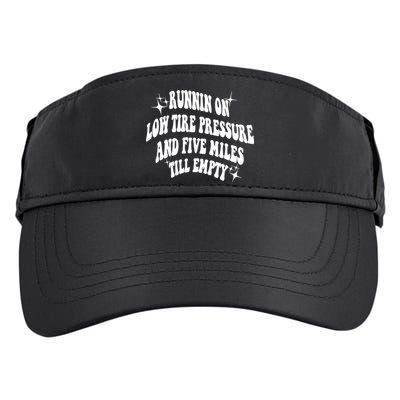 Running On Low Tire Pressure And Five Miles Till Empty Funny Adult Drive Performance Visor