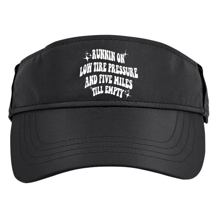 Running On Low Tire Pressure And Five Miles Till Empty Funny Adult Drive Performance Visor