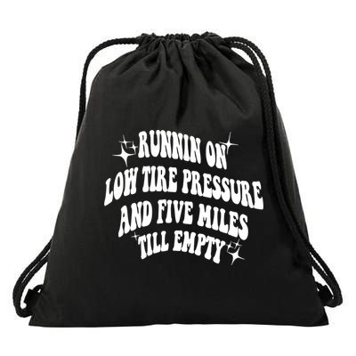 Running On Low Tire Pressure And Five Miles Till Empty Funny Drawstring Bag