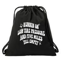 Running On Low Tire Pressure And Five Miles Till Empty Funny Drawstring Bag