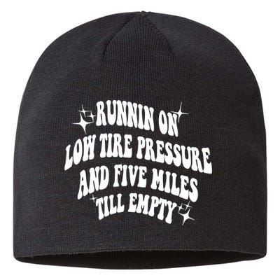Running On Low Tire Pressure And Five Miles Till Empty Funny Sustainable Beanie