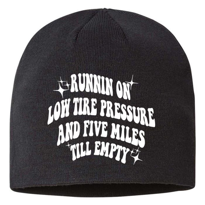 Running On Low Tire Pressure And Five Miles Till Empty Funny Sustainable Beanie