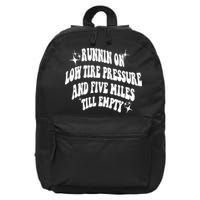 Running On Low Tire Pressure And Five Miles Till Empty Funny 16 in Basic Backpack