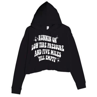 Running On Low Tire Pressure And Five Miles Till Empty Funny Crop Fleece Hoodie