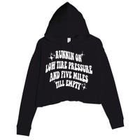 Running On Low Tire Pressure And Five Miles Till Empty Funny Crop Fleece Hoodie