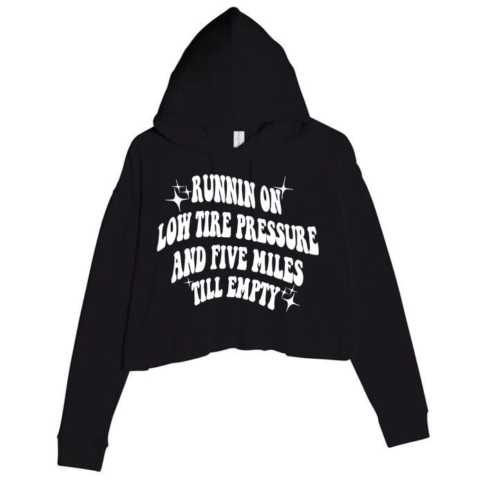 Running On Low Tire Pressure And Five Miles Till Empty Funny Crop Fleece Hoodie