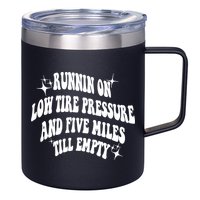 Running On Low Tire Pressure And Five Miles Till Empty Funny 12oz Stainless Steel Coffee Mug