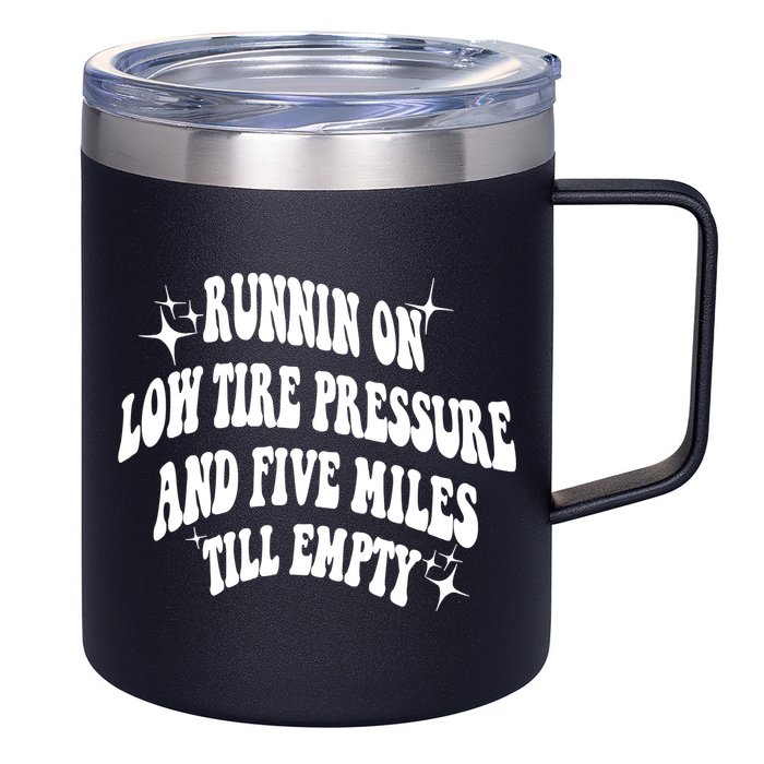 Running On Low Tire Pressure And Five Miles Till Empty Funny 12oz Stainless Steel Coffee Mug