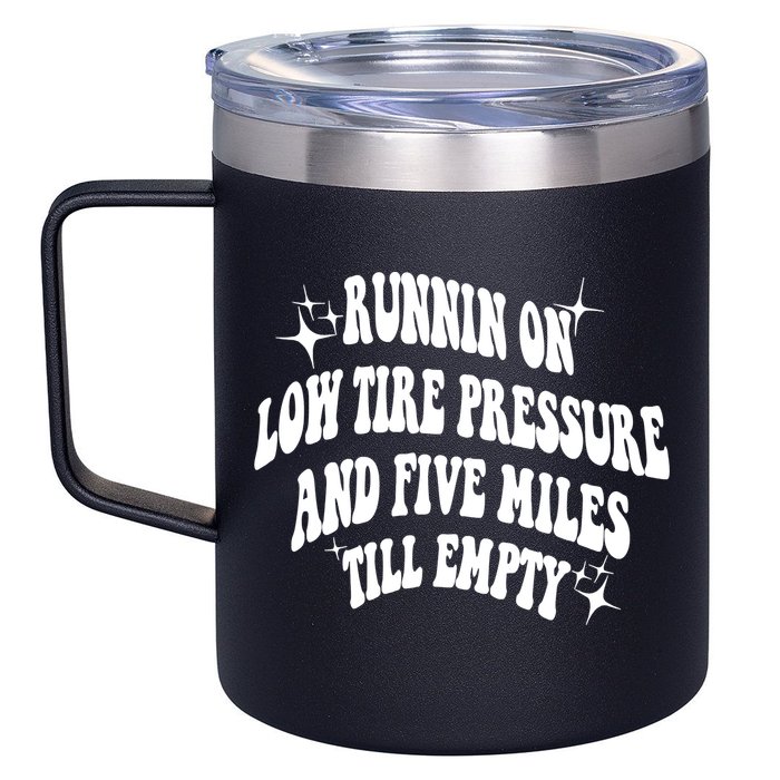 Running On Low Tire Pressure And Five Miles Till Empty Funny 12oz Stainless Steel Coffee Mug