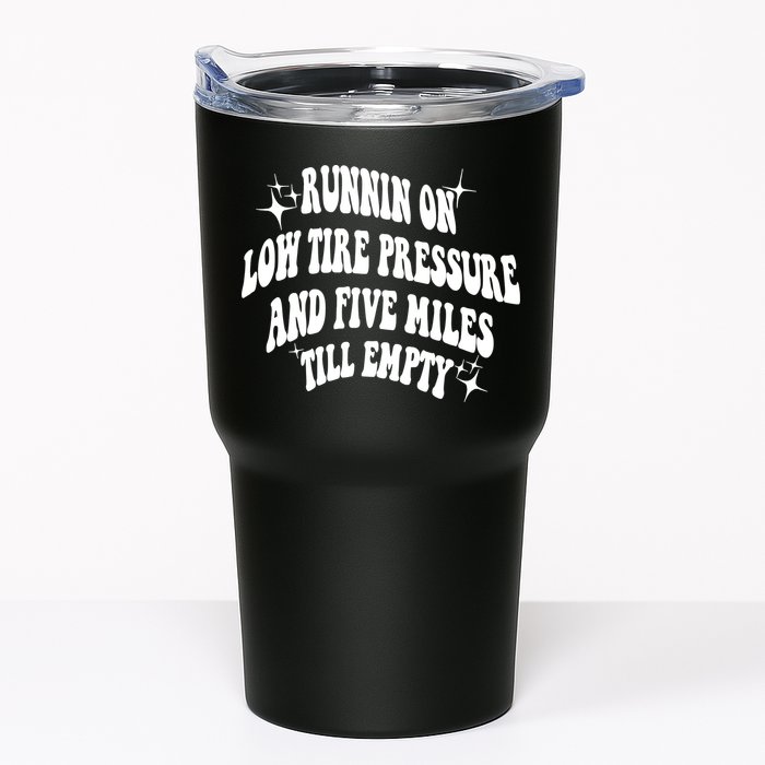 Running On Low Tire Pressure And Five Miles Till Empty Funny Tumbler