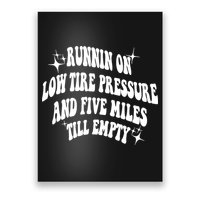 Running On Low Tire Pressure And Five Miles Till Empty Funny Poster