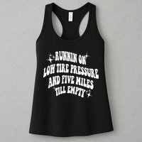 Running On Low Tire Pressure And Five Miles Till Empty Funny Womens Tank Top