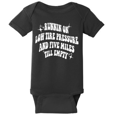 Running On Low Tire Pressure And Five Miles Till Empty Funny Baby Bodysuit