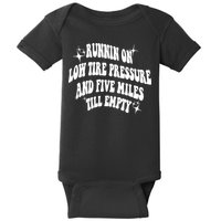 Running On Low Tire Pressure And Five Miles Till Empty Funny Baby Bodysuit