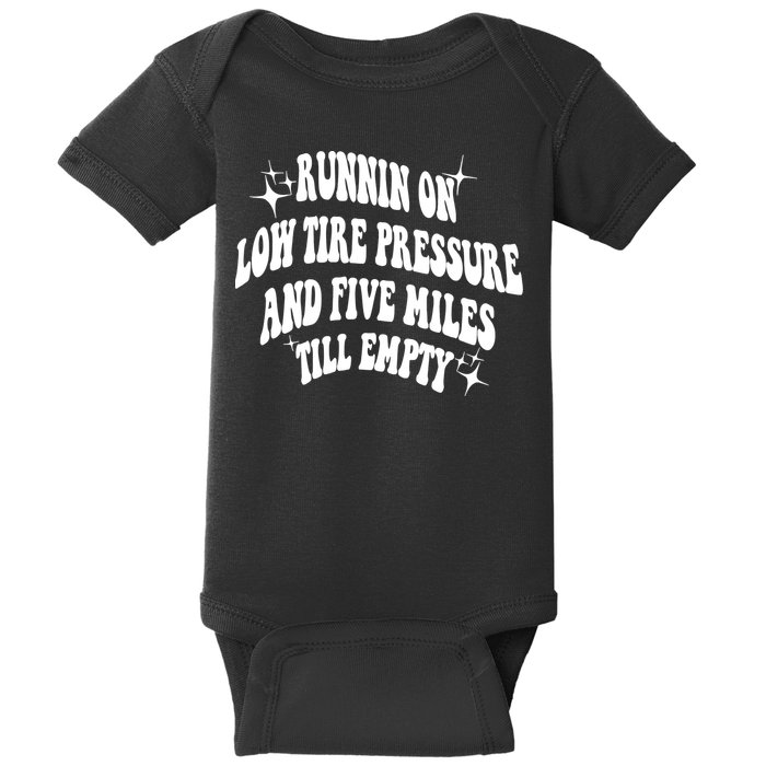 Running On Low Tire Pressure And Five Miles Till Empty Funny Baby Bodysuit