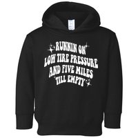 Running On Low Tire Pressure And Five Miles Till Empty Funny Toddler Hoodie