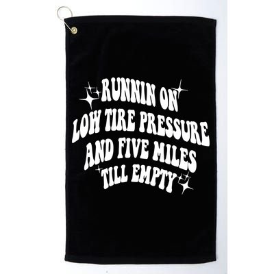 Running On Low Tire Pressure And Five Miles Till Empty Funny Golf Towel