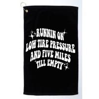 Running On Low Tire Pressure And Five Miles Till Empty Funny Golf Towel