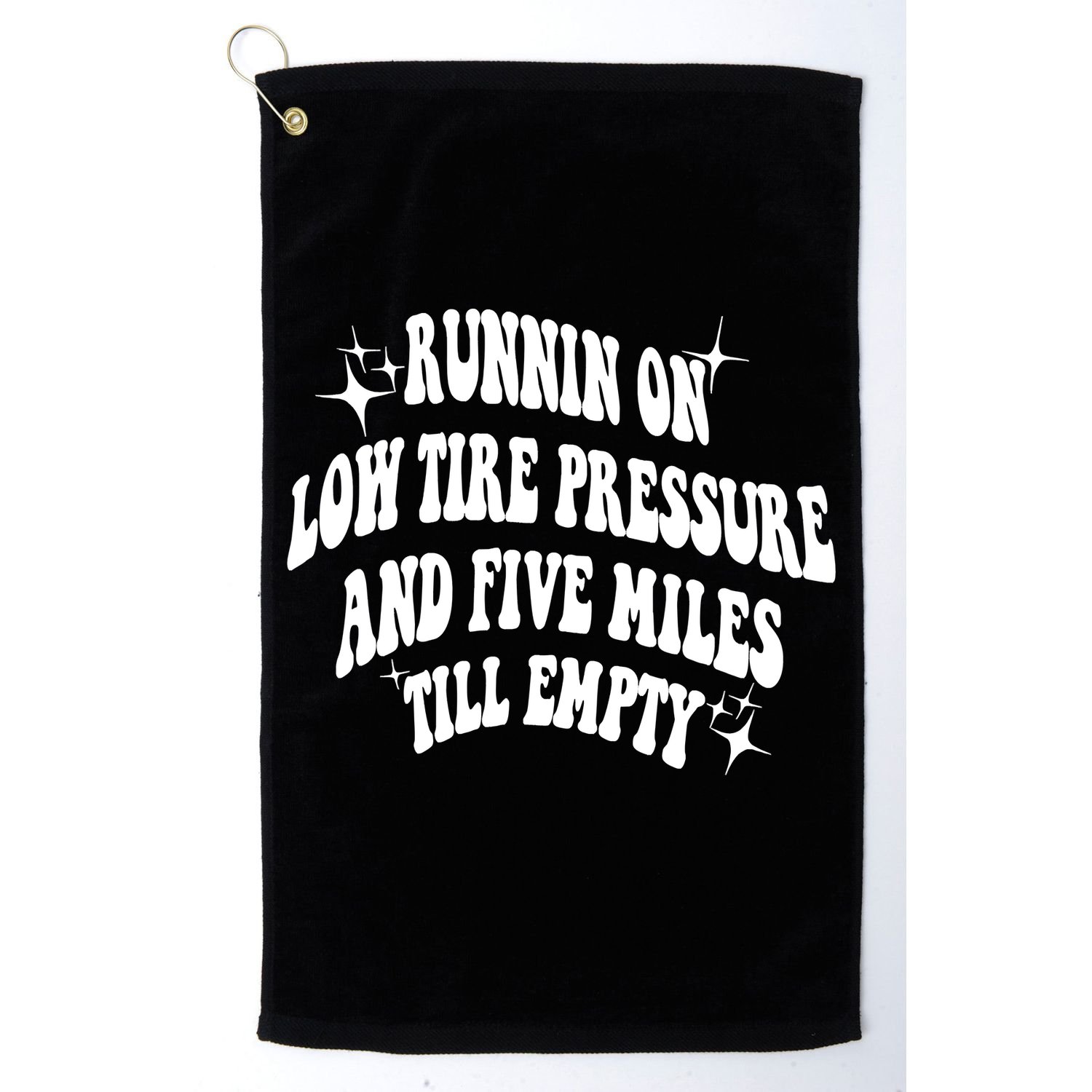 Running On Low Tire Pressure And Five Miles Till Empty Funny Golf Towel