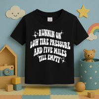 Running On Low Tire Pressure And Five Miles Till Empty Funny Toddler T-Shirt