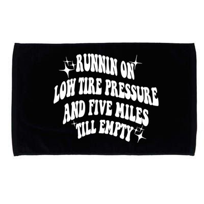 Running On Low Tire Pressure And Five Miles Till Empty Funny Microfiber Hand Towel
